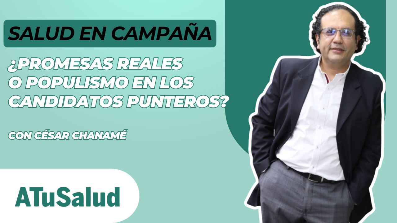 Salud en campaña: ¿promesas reales o populismo en las propuestas de los candidatos punteros? 