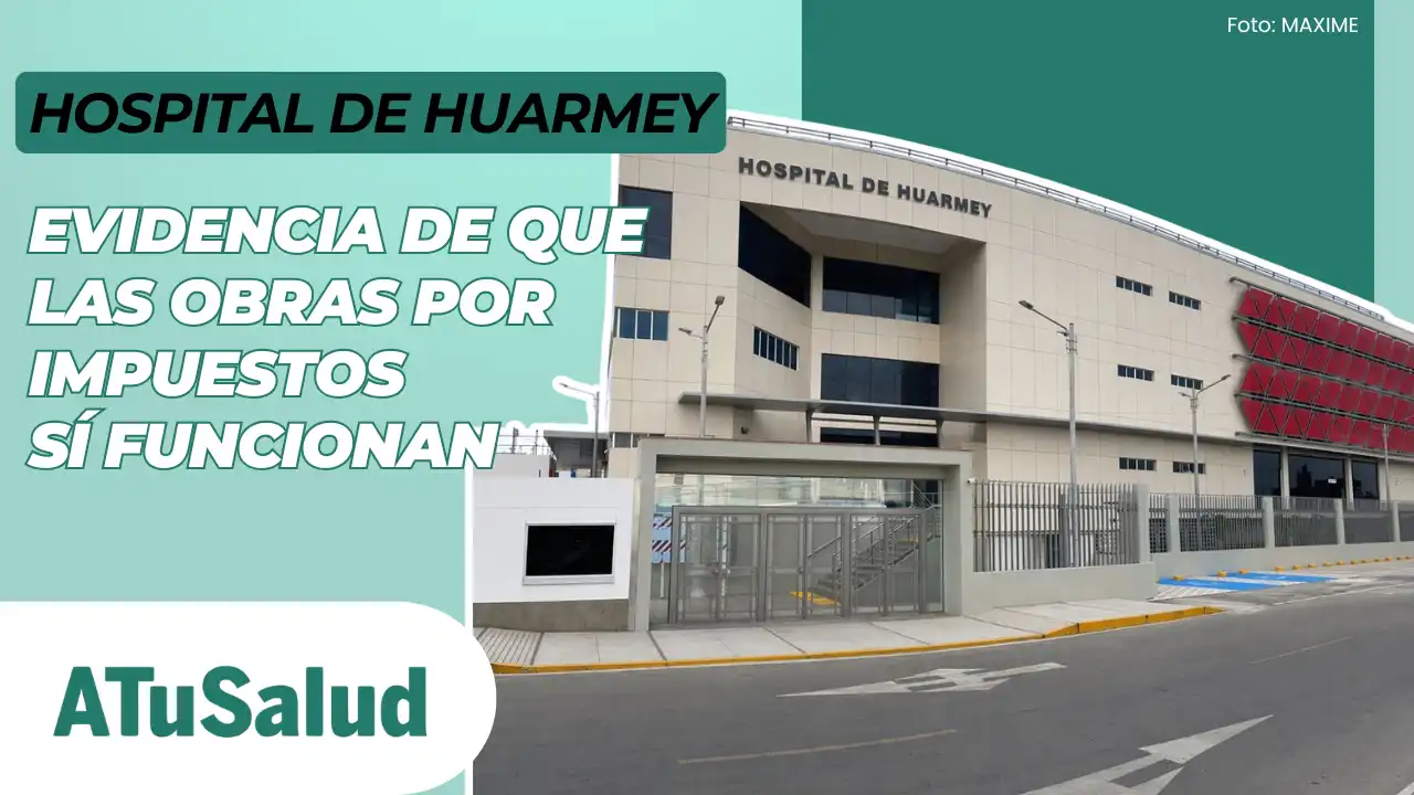 Hospital de Huarmey: una evidencia concreta de cómo Obras por Impuestos puede acelerar el cierre de brechas en salud en el Perú  