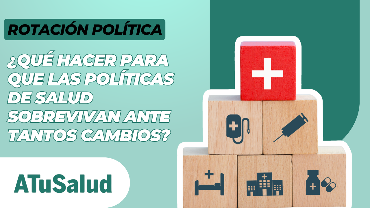 ¿Cómo debería reformarse el MINSA para que las políticas de salud sobrevivan a los cambios de gobierno? 